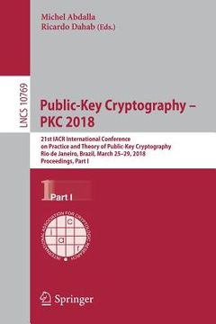 portada Public-Key Cryptography - Pkc 2018: 21st Iacr International Conference on Practice and Theory of Public-Key Cryptography, Rio de Janeiro, Brazil, Marc (en Inglés)