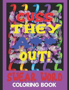 portada Cuss They A** Out! Swear Word Coloring Book (en Inglés)