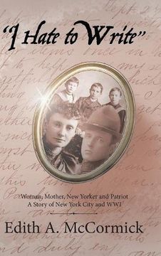 portada "I Hate to Write": Woman, Mother, New Yorker and Patriot A Story of New York City and WWI