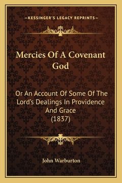 portada mercies of a covenant god: or an account of some of the lord's dealings in providence and grace (1837) (en Inglés)