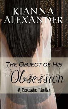 portada The Object of His Obsession: A Romantic Thriller (en Inglés)