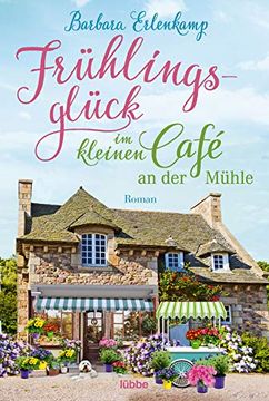 portada Frühlingsglück im Kleinen Café an der Mühle: Roman (Café-Liebesroman zum Wohlfühlen, Band 3) (in German)