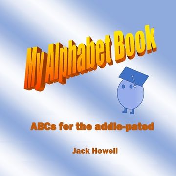 portada My Alpahabet Book: ABCs for the Addle-Pated