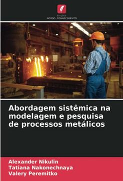portada Abordagem Sistêmica na Modelagem e Pesquisa de Processos Metálicos (en Portugués)