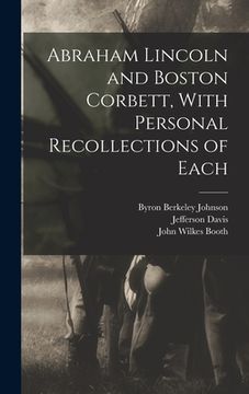 portada Abraham Lincoln and Boston Corbett, With Personal Recollections of Each