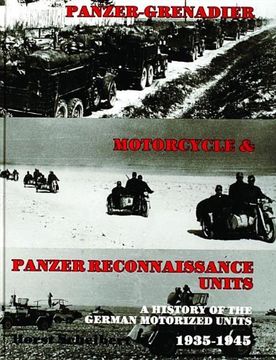 portada Panzer: Grenadier, Motorcyle & Panzer-Reconnaissance Units 1935-1945: A History of the German Motorized Units, 1935-1945