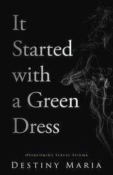portada It Started with a Green Dress: Overcoming Sexual Stigma (en Inglés)