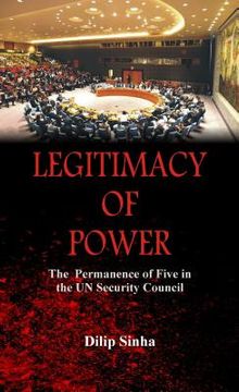 portada Legitimacy of Power: The Permanence of Five in the Security Council (en Inglés)
