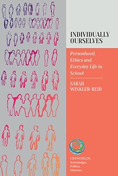 portada Individually Ourselves: Personhood, Ethics, and Everyday Life in School (Lifeworlds: Knowledges, Politics, Histories, 2) 