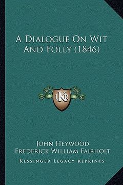 portada a dialogue on wit and folly (1846) (en Inglés)