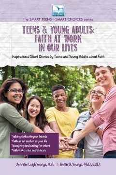 portada Faith at Work in Our Lives: For Teens and Young Adults (en Inglés)