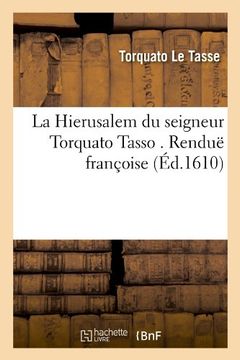 portada La Hierusalem Du Seigneur Torquato Tasso . Rendue Francoise (Ed.1610) (Religion) (French Edition)