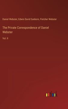 portada The Private Correspondence of Daniel Webster: Vol. II