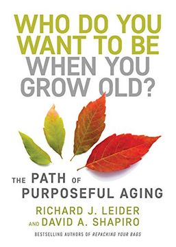 portada Who do you Want to be When you Grow Old? The Path of Purposeful Aging (en Inglés)