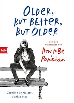 portada Older, but Better, but Older: Von den Autorinnen von how to be Parisian Wherever you Are: Noch Mehr Esprit, Eleganz & Lässigkeit à la Française - Deutsche Ausgabe (in German)