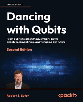 portada Dancing with Qubits - Second Edition: From qubits to algorithms, embark on the quantum computing journey shaping our future (en Inglés)