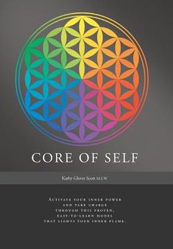 portada Core of Self: Activate your inner power and take charge through this proven, easy-to-learn model that lights your inner flame. (in English)