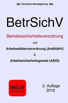 portada Betriebssicherheitsverordnung (BetrSichV): mit ArbStättV und ASiG (en Alemán)