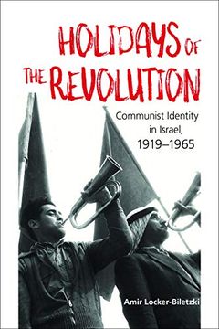 portada Holidays of the Revolution: Communist Identity in Israel, 1919-1965 (en Inglés)