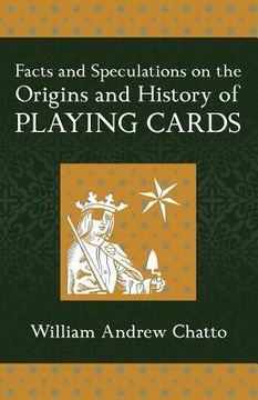 portada Facts and Speculations on the Origin and History of Playing Cards (en Inglés)