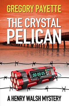 portada The Crystal Pelican: 3 (Henry Walsh Private Investigator Series) (en Inglés)