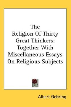 portada the religion of thirty great thinkers: together with miscellaneous essays on religious subjects