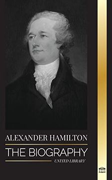 portada Alexander Hamilton: The Biography of a Jewish-American Revolutionary, Founding Father and Government Architect (Paperback) (in English)