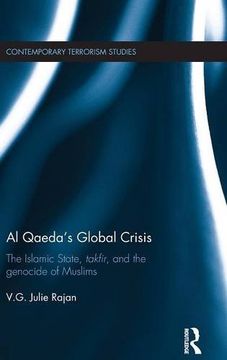 portada Al Qaeda’s Global Crisis: The Islamic State, Takfir and the Genocide of Muslims (Contemporary Terrorism Studies)