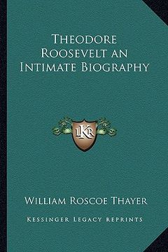 portada theodore roosevelt an intimate biography (en Inglés)
