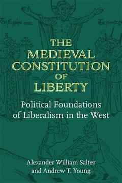 portada The Medieval Constitution of Liberty: Political Foundations of Liberalism in the West (en Inglés)