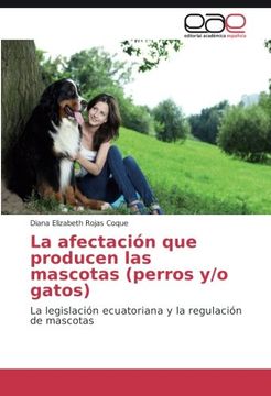 portada La afectación que producen las mascotas (perros y/o gatos): La legislación ecuatoriana y la regulación de mascotas (Spanish Edition)