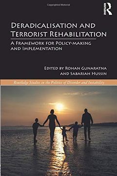 portada Deradicalisation and Terrorist Rehabilitation: A Framework for Policy-Making and Implementation (Routledge Studies in the Politics of Disorder and Instability) (en Inglés)