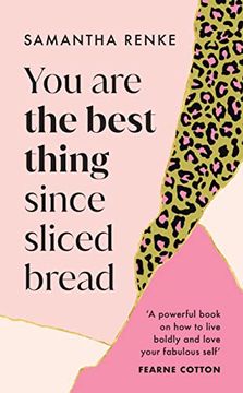 portada You Are the Best Thing Since Sliced Bread: How to Live Boldly and Love Your Fabulous Self (en Inglés)
