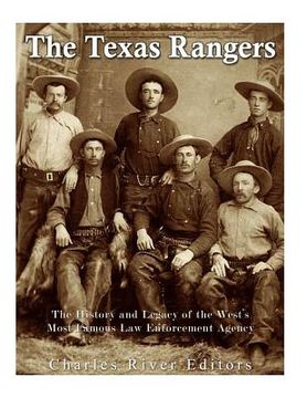 portada The Texas Rangers: The History and Legacy of the West's Most Famous Law Enforcement Agency (en Inglés)