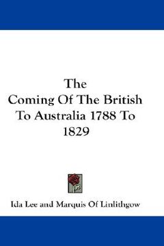 portada the coming of the british to australia 1788 to 1829 (en Inglés)