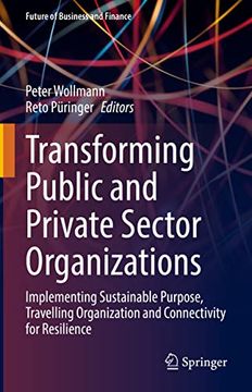 portada Transforming Public and Private Sector Organizations: Implementing Sustainable Purpose, Travelling Organization and Connectivity for Resilience (in English)