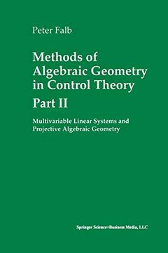 portada Methods of Algebraic Geometry in Control Theory: Part ii: Multivariable Linear Systems and Projective Algebraic Geometry (Systems & Control: Foundations & Applications) (en Inglés)