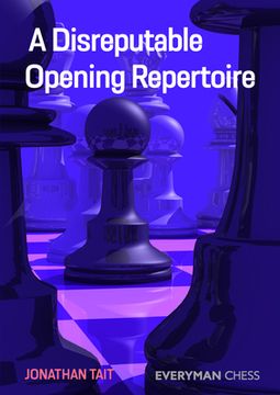 portada A Disreputable Opening Repertoire (Everyman Chess) (in English)