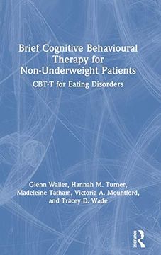portada Brief Cognitive Behavioural Therapy for Non-Underweight Patients: Cbt-T for Eating Disorders (en Inglés)