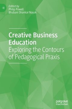 portada Creative Business Education: Exploring the Contours of Pedagogical PRAXIS (en Inglés)