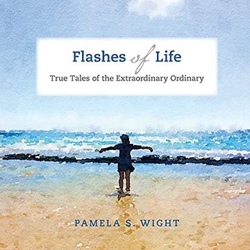 portada Flashes of Life: True Tales of the Extraordinary Ordinary (en Inglés)