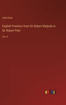 portada English Premiers from Sir Robert Walpole to Sir Robert Peel: Vol. II (en Inglés)