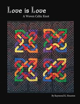 portada Love is Love: A Woven Celtic Knot (Nacho Grandma's Quilts) (en Inglés)