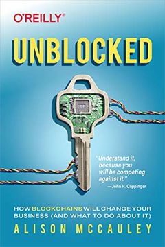portada Unblocked: How Blockchains Will Change Your Business (And What to do About it) (en Inglés)