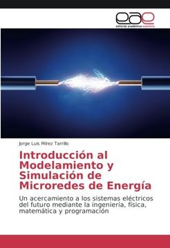 portada Introducción al Modelamiento y Simulación de Microredes de Energía: Un acercamiento a los sistemas eléctricos del futuro mediante la ingeniería, física, matemática y programación (Spanish Edition)