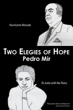 portada Two Elegies of Hope: Hurricane Neruda & To Julia with No Tears (in English)