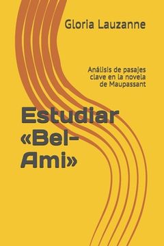 portada Estudiar Bel-Ami: Análisis de pasajes clave en la novela de Maupassant