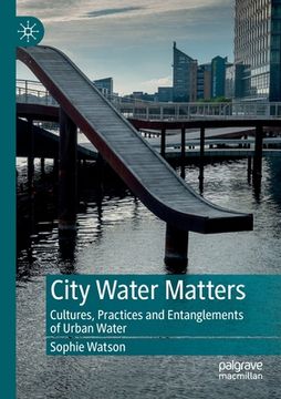 portada City Water Matters: Cultures, Practices and Entanglements of Urban Water (en Inglés)