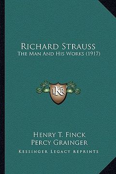 portada richard strauss: the man and his works (1917) (en Inglés)