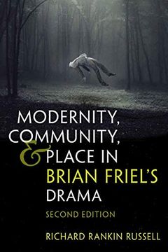 portada Modernity, Community, and Place in Brian Friel'S Drama: Second Edition (Irish Studies) (en Inglés)
